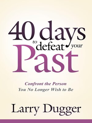 cover image of Forty Days to Defeat Your Past